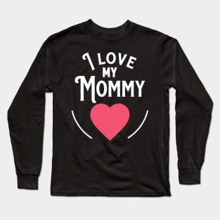 I love my Mommy Long Sleeve T-Shirt